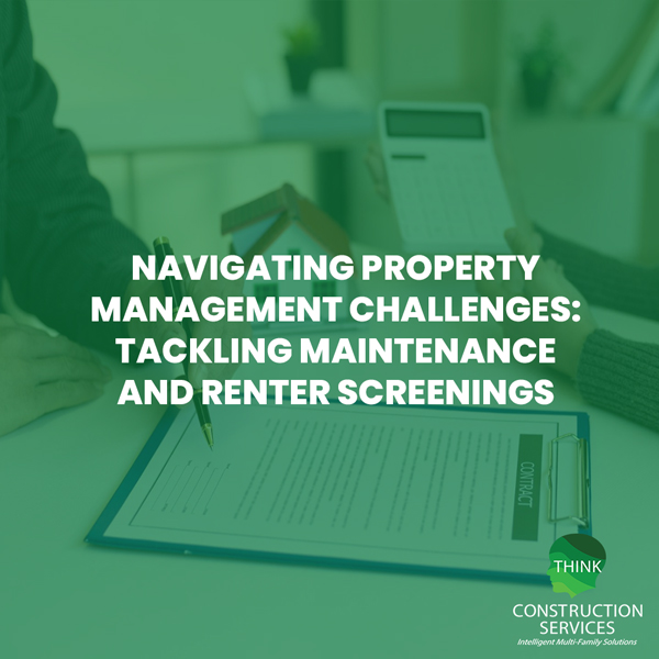Navigating Property Management Challenges: Tackling Maintenance and Renter Screenings