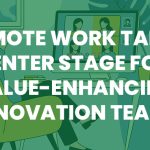 Remote Work Takes Center Stage for Value-Enhancing Renovation Teams