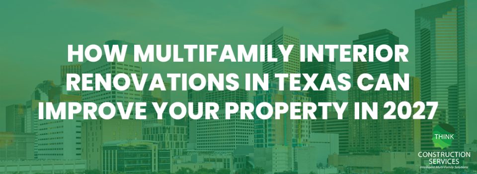 How Multifamily Interior Renovations in Texas Can Improve Your Property in 2027