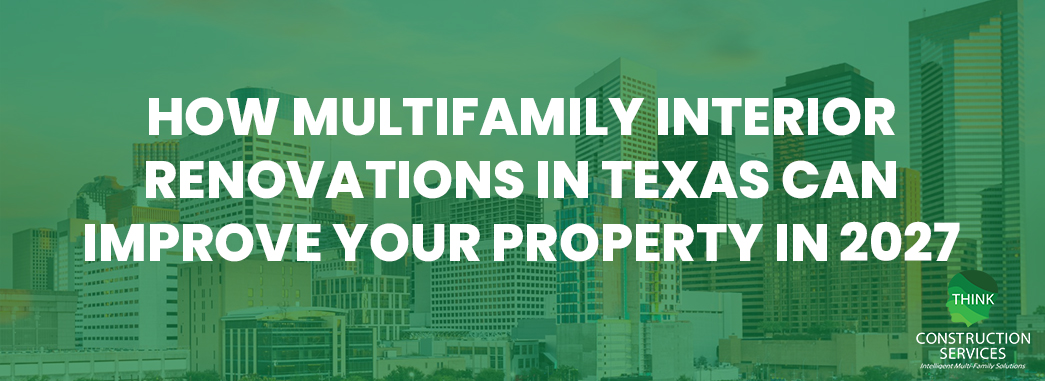 How Multifamily Interior Renovations in Texas Can Improve Your Property in 2027