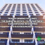 Transforming Skylines: The Surge in Office-to-Apartment Conversions Reshaping U.S. Cities in 2024