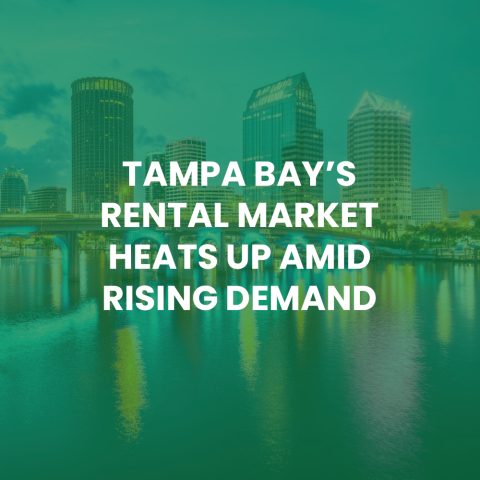 Tampa Bay’s Rental Market Heats Up Amid Rising Demand