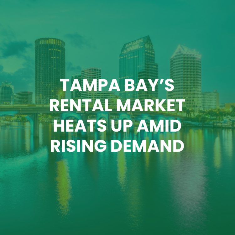 Tampa Bay’s Rental Market Heats Up Amid Rising Demand